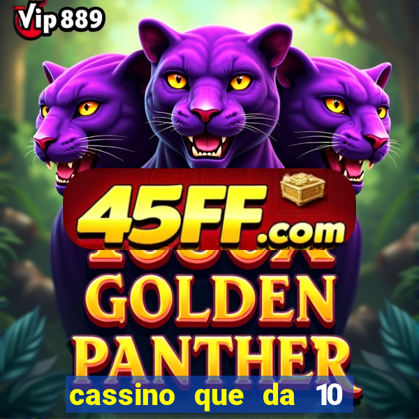 cassino que da 10 reais no cadastro